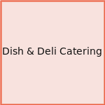 Dish & Deli Catering